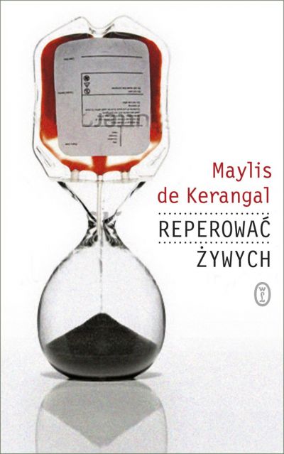 Maylis de Kerangal  "Reperować żywych"